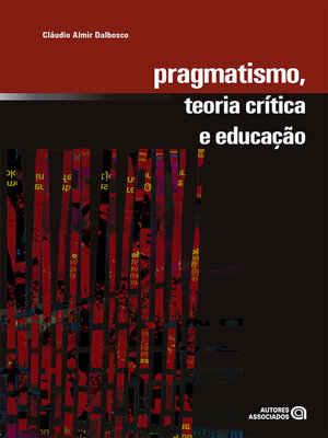 cover image of Pragmatismo, teoria crítica e educação